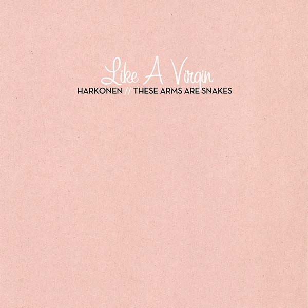 Harkonen / These Arms Are Snakes - Like A Virgin EP