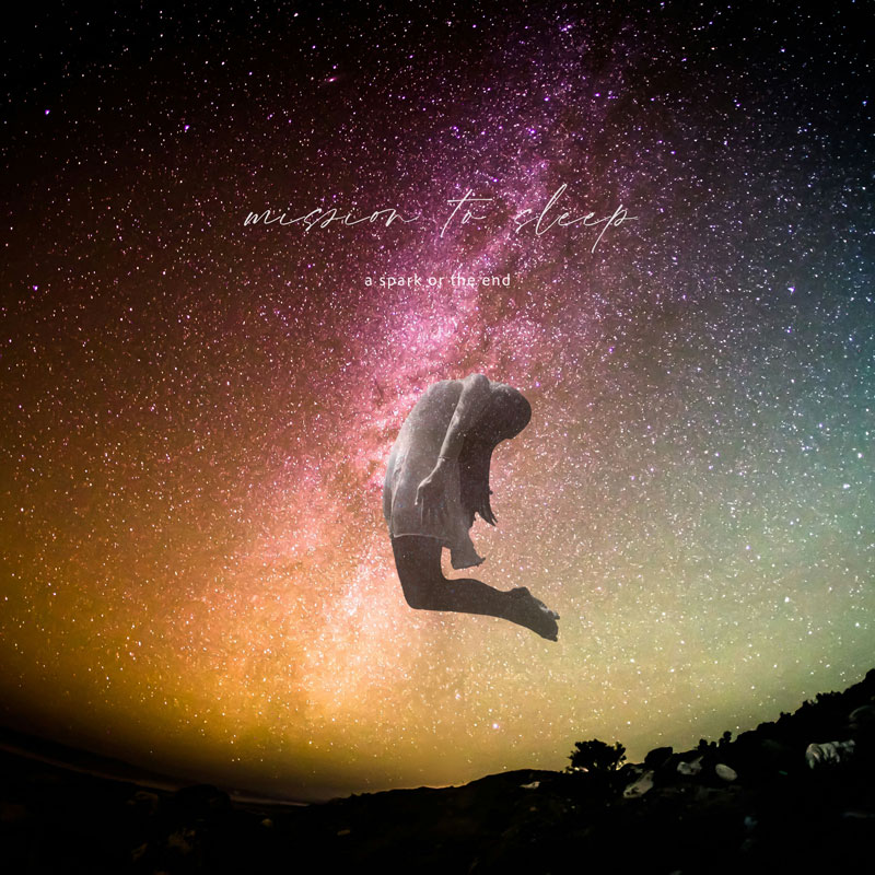 Mission To Sleep - A Spark Or The End